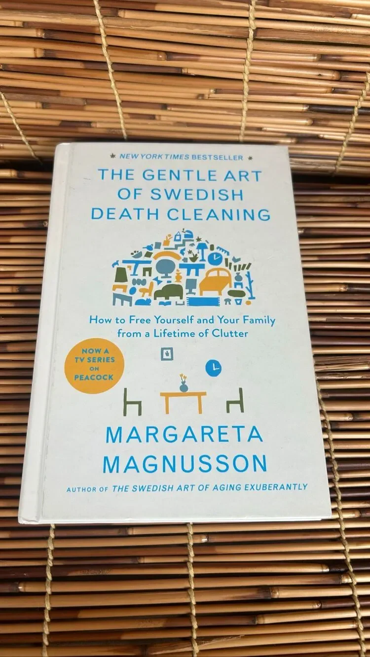 The Gentle Art of Swedish Death Cleaning: How to Free Yourself and Your Family